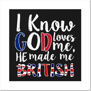 God Loves Me He Made Me British Flag Colors T-Shirt Posters and Art